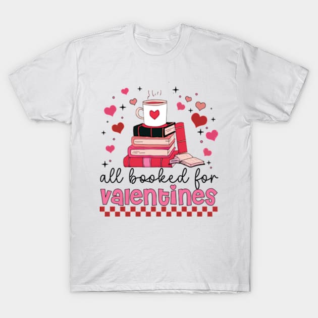 All Booked For Valentine, Teacher Valentines, Valentines Day sublimation, Book Lover, Book Coffee, Retro Valentines T-Shirt by Mimimoo